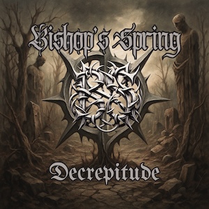Decrepitude by Bishop's Spring