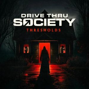 Drive Thru Society Thresholds