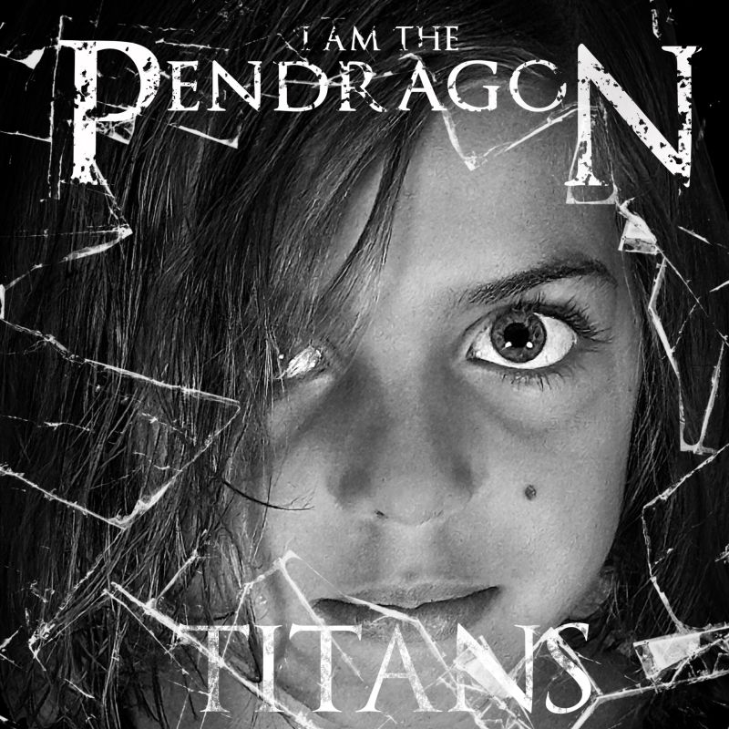 I Am The Pendragon Titans