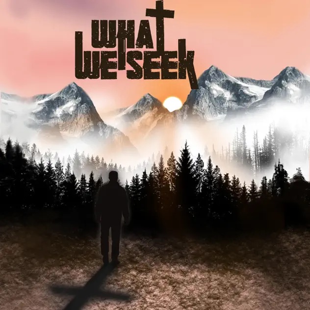 What We Seek What We Seek